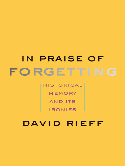 Title details for In Praise of Forgetting by David Rieff - Available